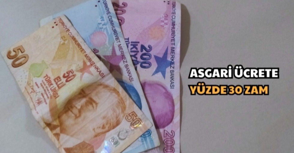 ASGARİ ÜCRETE YÜZDE 30 ZAM 